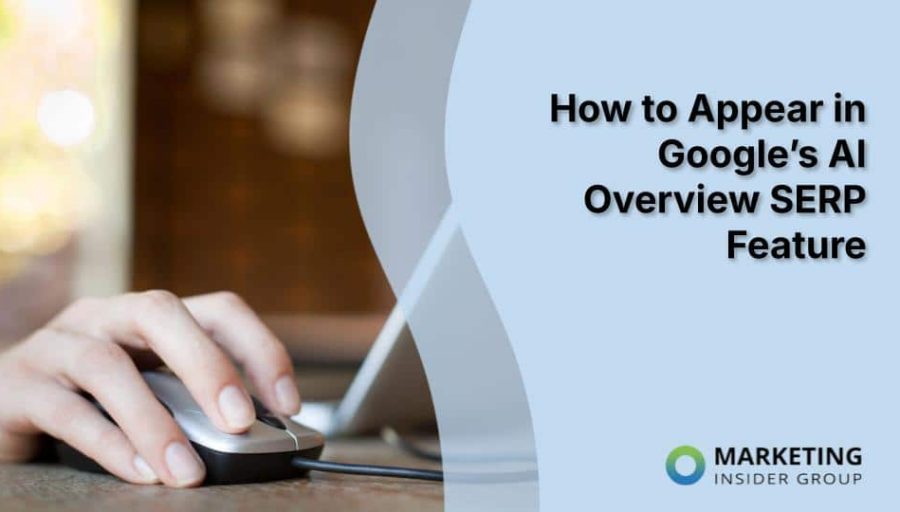 How to Appear in Google’s AI Overview SERP Feature How to Appear in Google’s AI Overview SERP Feature