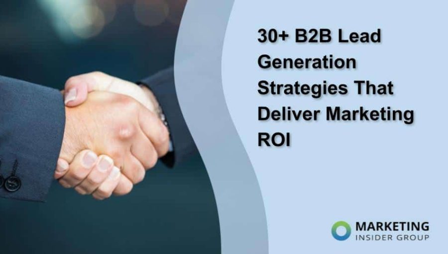 30+ B2B Lead Generation Strategies That Deliver Marketing ROI