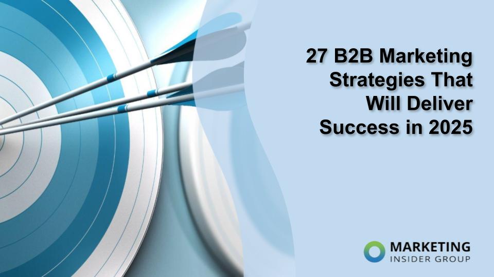 27 B2B Marketing Strategies That Will Deliver Success in 2025