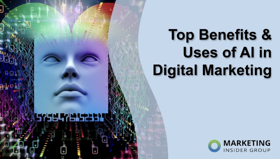 Top Benefits & Uses of AI in Digital Marketing