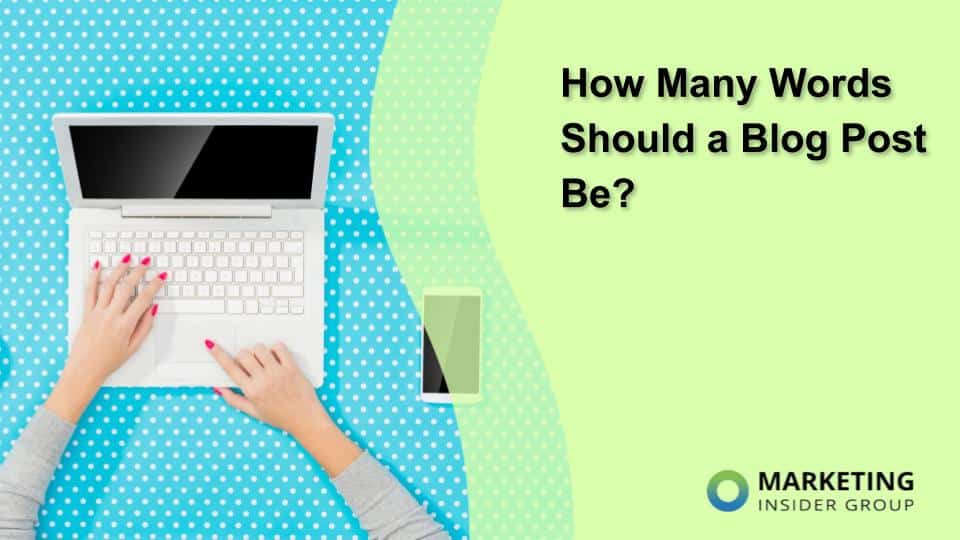 How Many Words Should a Blog Post Be?