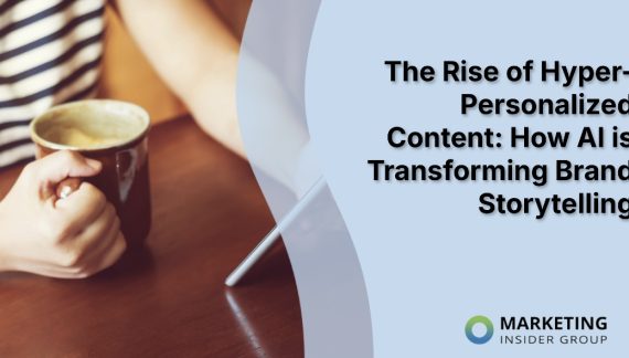 The Rise of Hyper-Personalized Content: How AI is Transforming Brand Storytelling The Rise of Hyper-Personalized Content: How AI is Transforming Brand Storytelling