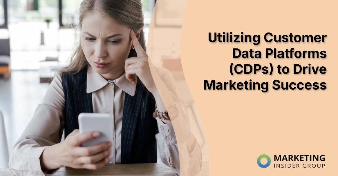 Utilizing Customer Data Platforms (CDPs) to Drive Marketing Success