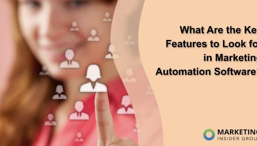 What Are the Key Features to Look for in Marketing Automation Software?