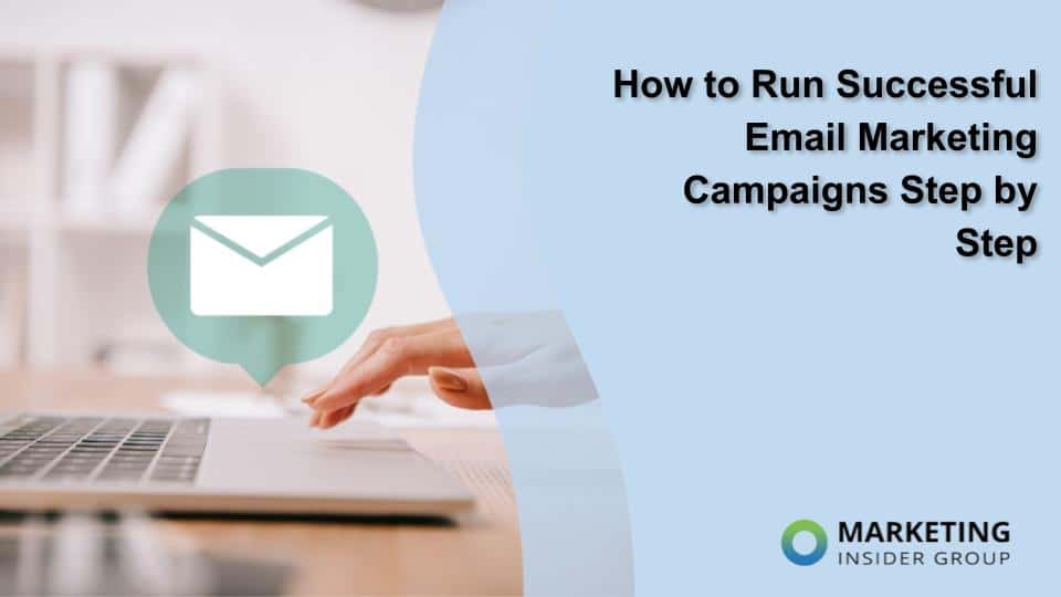 How to Run Successful Email Marketing Campaigns Step by Step