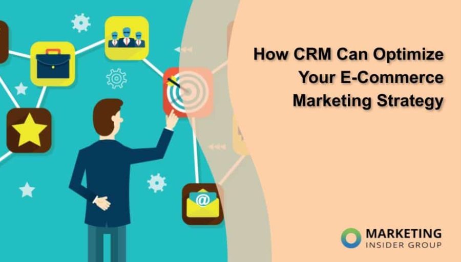 How CRM Can Optimize Your E-Commerce Marketing Strategy