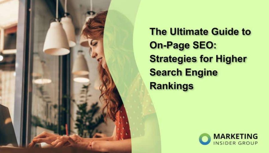 The Ultimate Guide to On-Page SEO: Strategies for Higher Search Engine Rankings