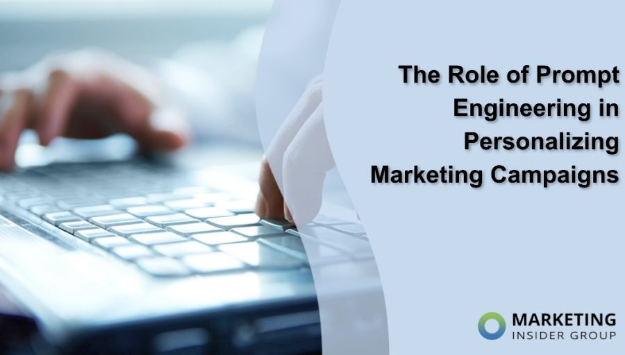 The Role of Prompt Engineering in Personalizing Marketing Campaigns The Role of Prompt Engineering in Personalizing Marketing Campaigns