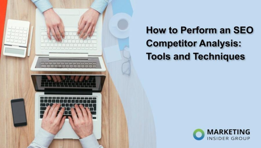 How to Perform an SEO Competitor Analysis: Tools and Techniques