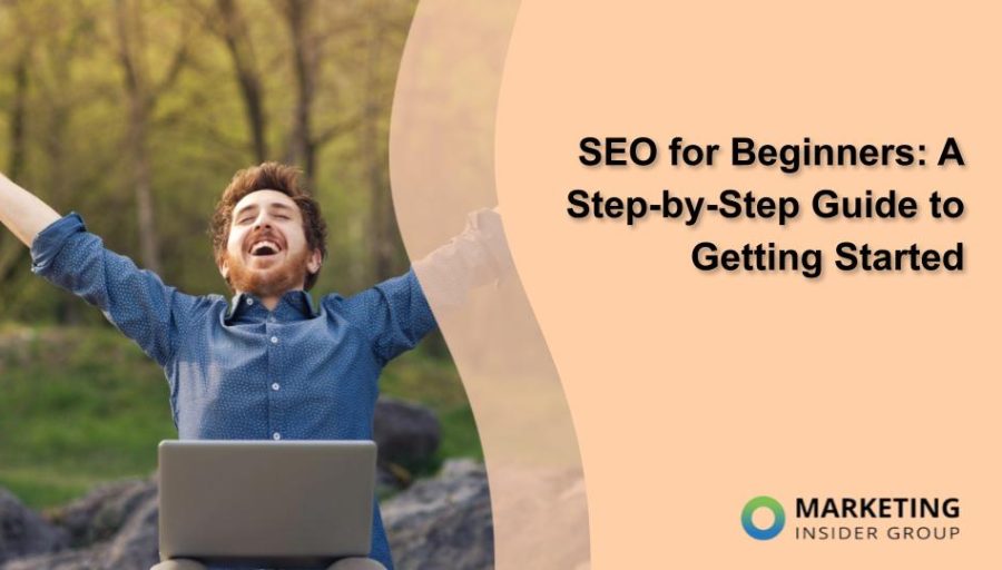 SEO for Beginners: A Step-by-Step Guide to Getting Started