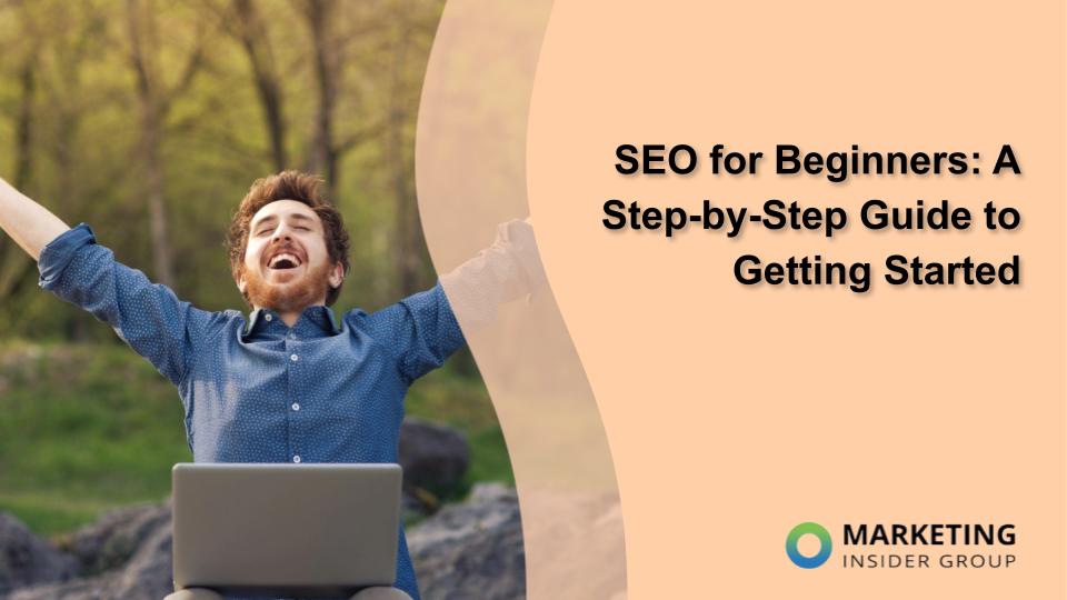 SEO for Beginners: A Step-by-Step Guide to Getting Started