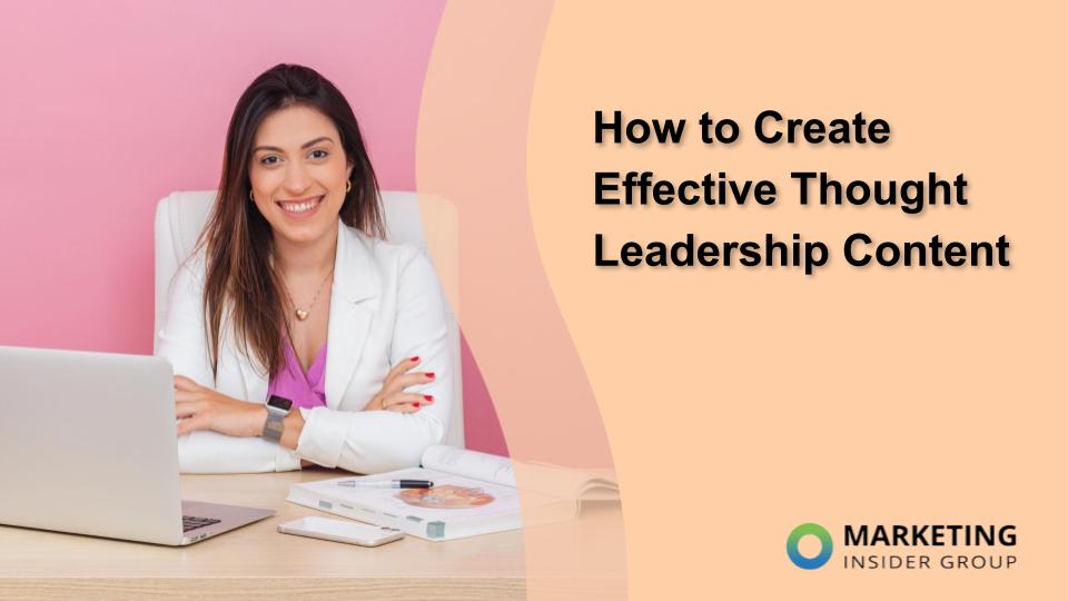 How to Create Effective Thought Leadership Content [Examples Included]