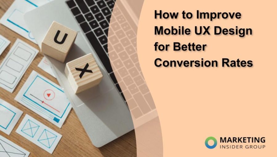 How to Improve Mobile UX Design for Better Conversion Rates