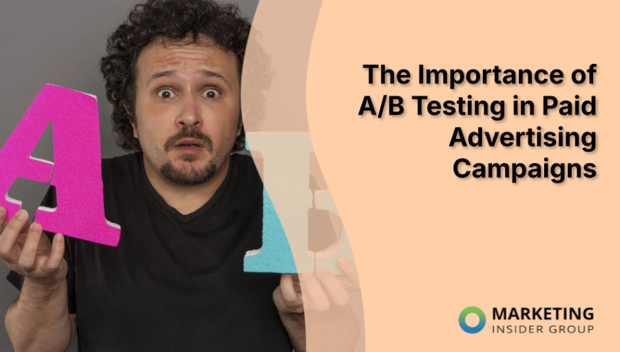 The Importance of A/B Testing in Paid Advertising Campaigns The Importance of A/B Testing in Paid Advertising Campaigns