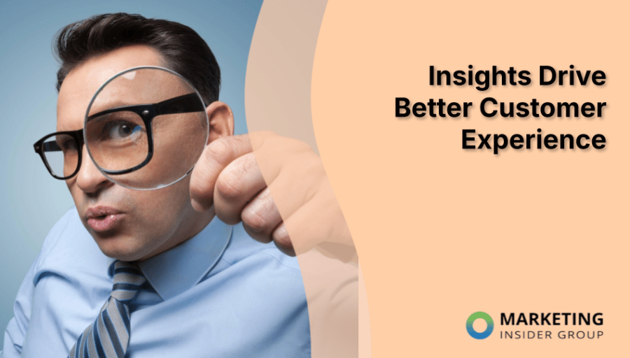 Insights Drive Better Customer Experience