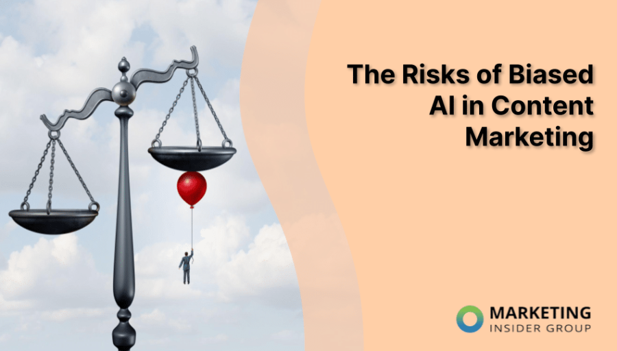 The Risks of Biased AI in Content Marketing The Risks of Biased AI in Content Marketing