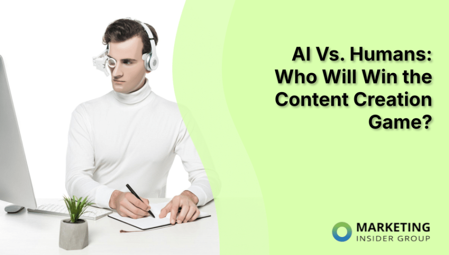 AI Vs. Humans: Who Will Win the Content Creation Game?