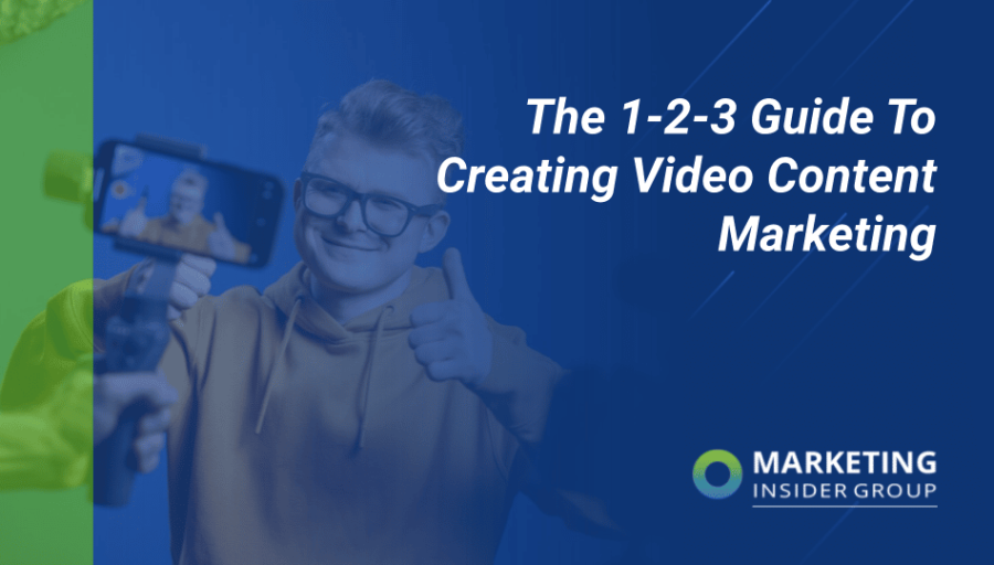 The 1-2-3 Guide to Creating Video Content The 1-2-3 Guide to Creating Video Content