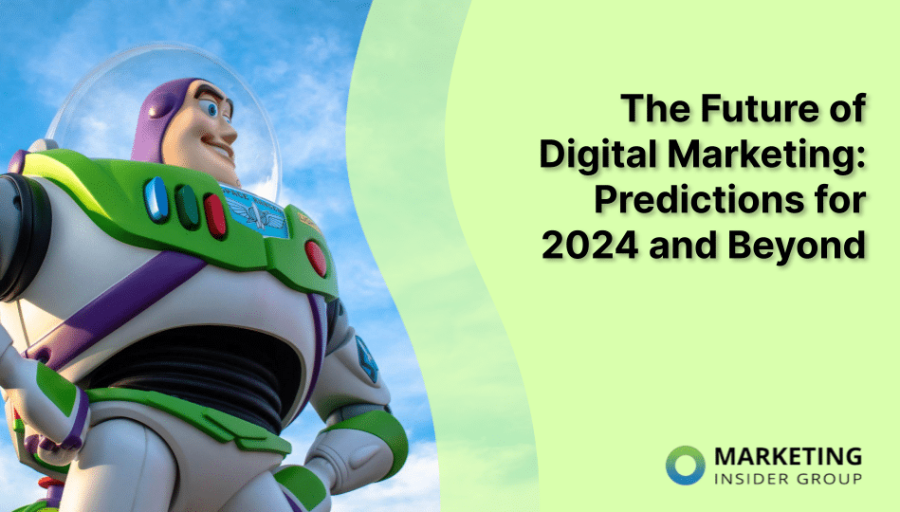 The Future of Digital Marketing: Predictions for 2024 and Beyond The Future of Digital Marketing: Predictions for 2024 and Beyond