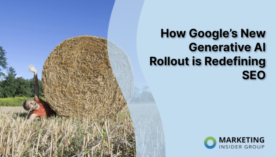 How Google’s New Generative AI Rollout is Redefining SEO How Google’s New Generative AI Rollout is Redefining SEO