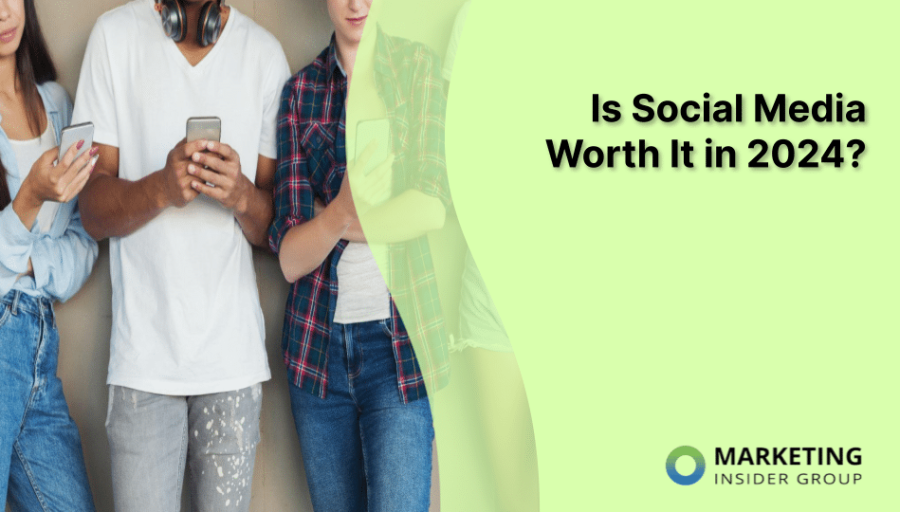 Is Social Media Worth It in 2024?