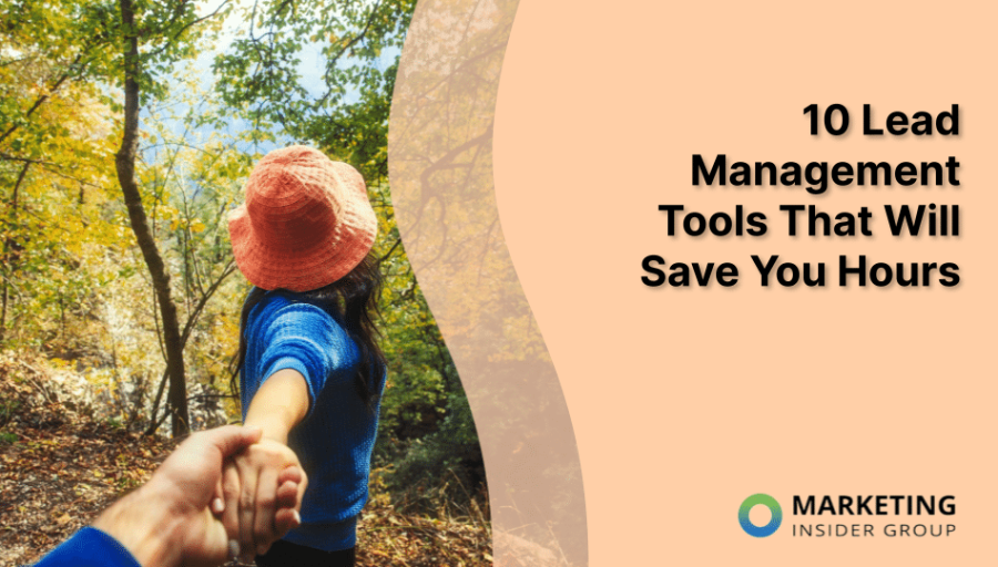 10 Lead Management Tools That Will Save You Hours