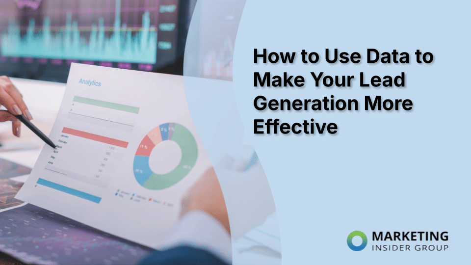How to Use Data to Make Your Lead Generation More Effective