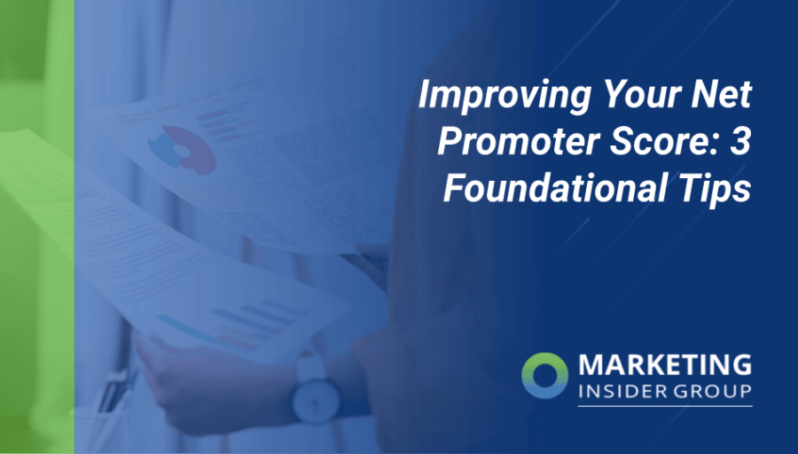 Improving Your Net Promoter Score: 3 Foundational Tips Improving Your Net Promoter Score: 3 Foundational Tips