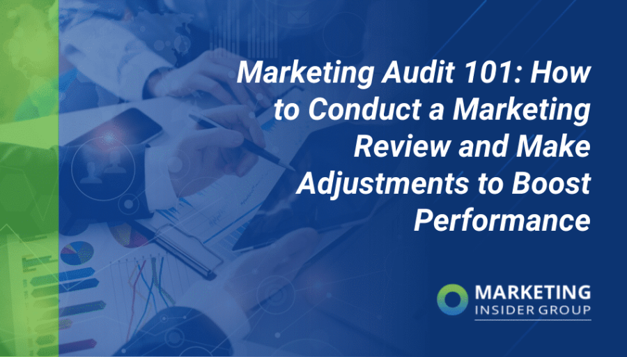 Marketing Audit 101: How to Conduct a Marketing Review and Make Adjustments to Boost Performance Marketing Audit 101: How to Conduct a Marketing Review and Make Adjustments to Boost Performance