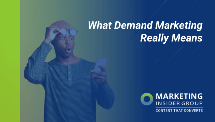 What Demand Marketing Really Means What Demand Marketing Really Means