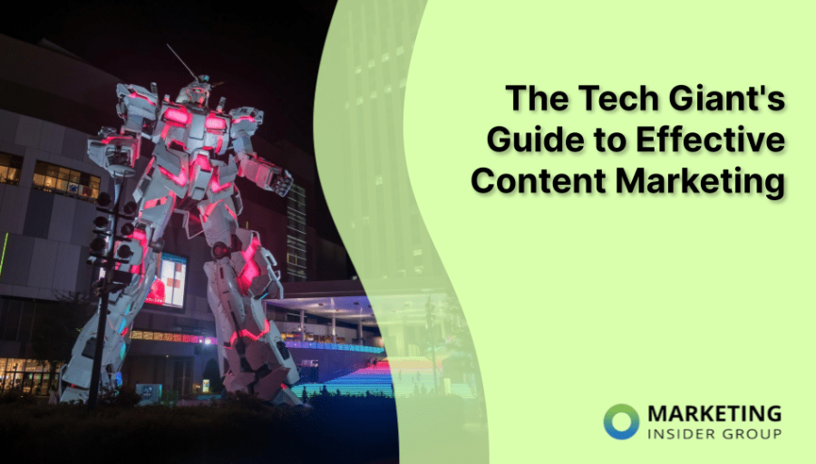 The Tech Giant’s Guide to Effective Content Marketing The Tech Giant’s Guide to Effective Content Marketing