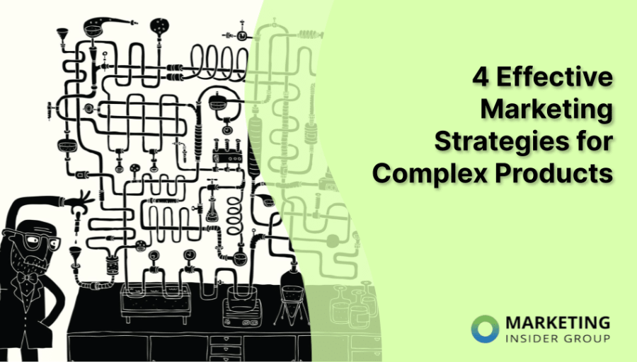 4 Effective Marketing Strategies for Complex Products 4 Effective Marketing Strategies for Complex Products