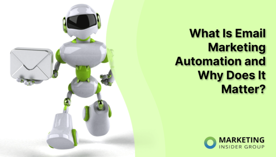 What Is Email Marketing Automation and Why Does It Matter? What Is Email Marketing Automation and Why Does It Matter?