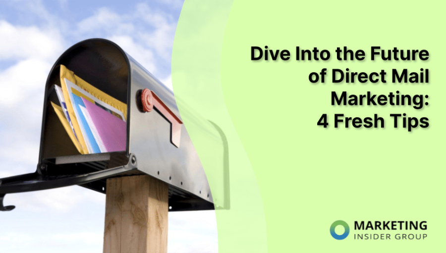 Dive Into the Future of Direct Mail Marketing: 4 Fresh Tips