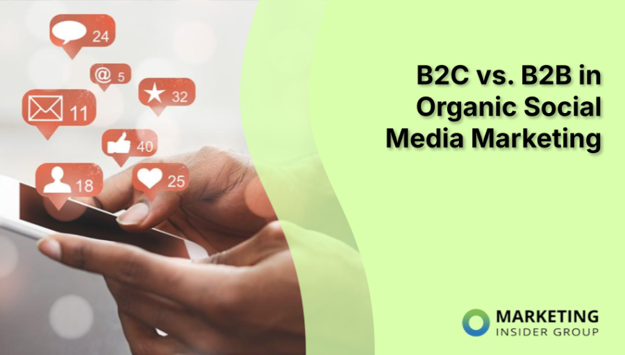 B2C vs. B2B in Organic Social Media Marketing