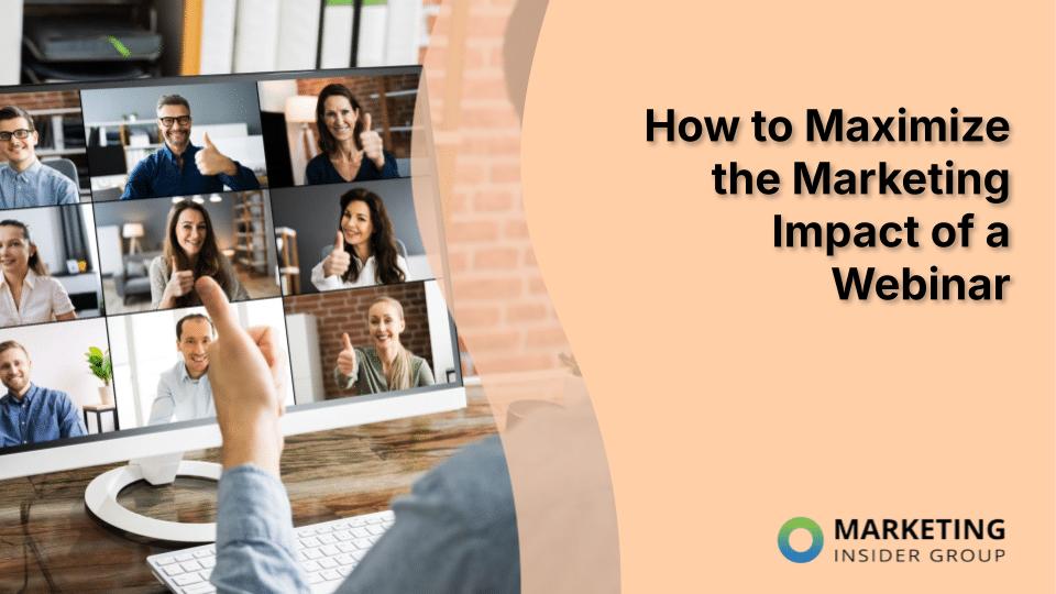 How to Maximize the Marketing Impact of a Webinar