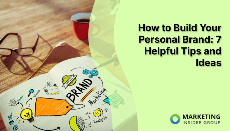How to Build Your Personal Brand: 7 Helpful Tips and Ideas