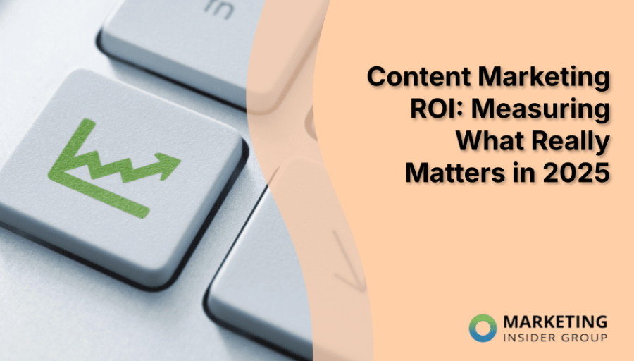 Content Marketing ROI: Measuring What Really Matters in 2025