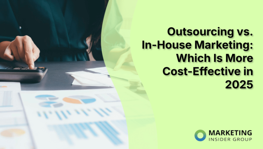Outsourcing vs. In-House Marketing: Which Is More Cost-Effective in 2025 Outsourcing vs. In-House Marketing: Which Is More Cost-Effective in 2025