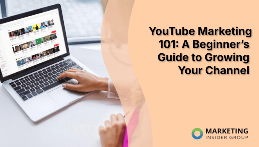 YouTube Marketing 101: A Beginner’s Guide to Growing Your Channel YouTube Marketing 101: A Beginner’s Guide to Growing Your Channel
