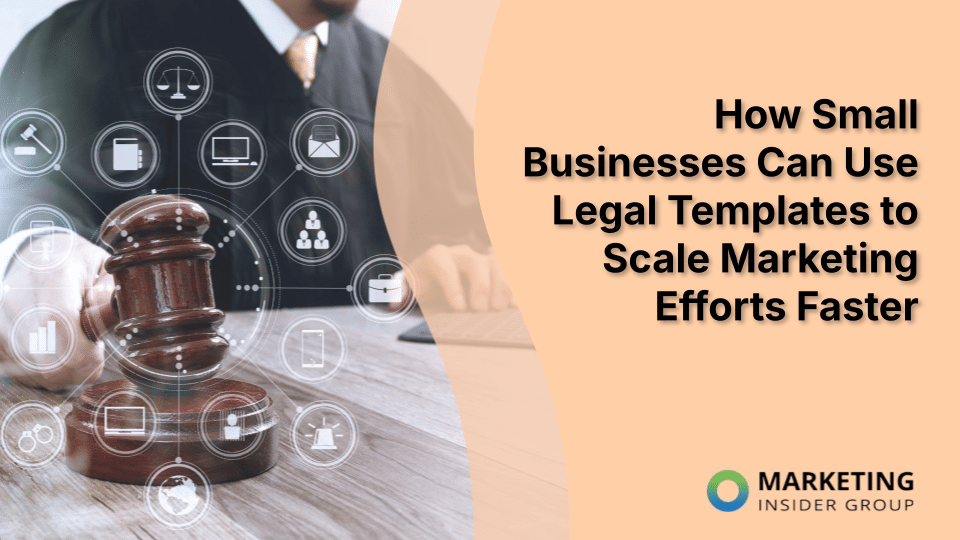 How Small Businesses Can Use Legal Templates to Scale Marketing Efforts Faster