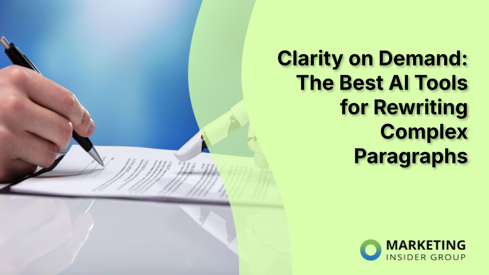 Clarity on Demand: The Best AI Tools for Rewriting Complex Paragraphs