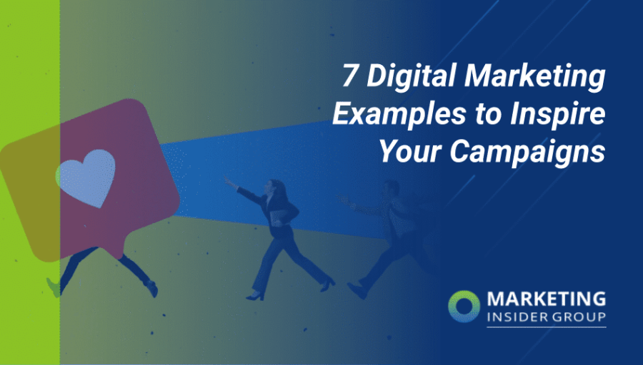 7 Digital Marketing Examples To Inspire Your Campaigns