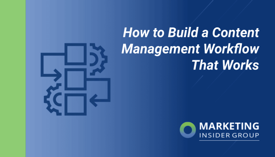How to Build a Content Management Workflow That Works How to Build a Content Management Workflow That Works