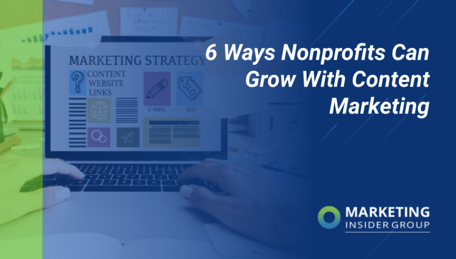 6 Ways Nonprofits Can Grow With Content Marketing