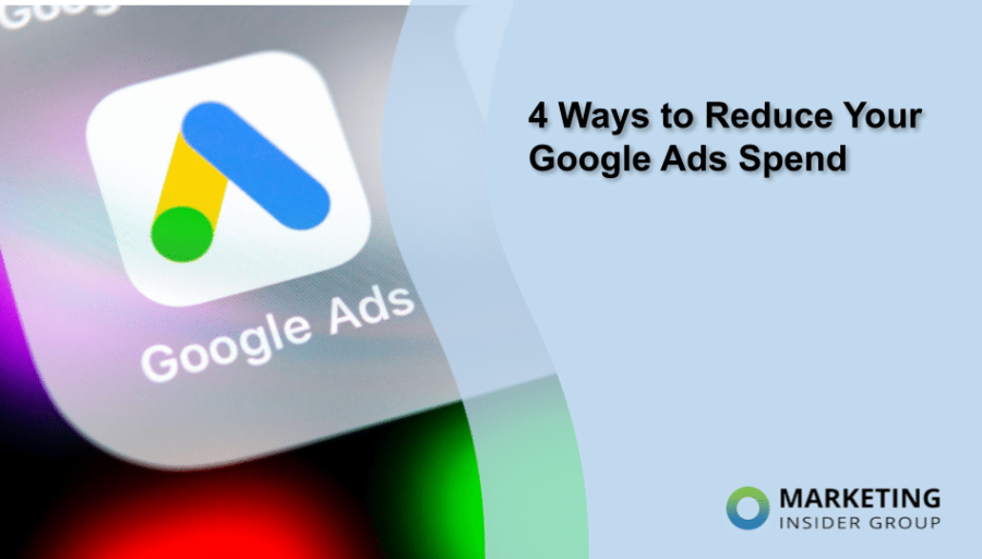 4 Ways to Reduce Your Google Ads Spend
