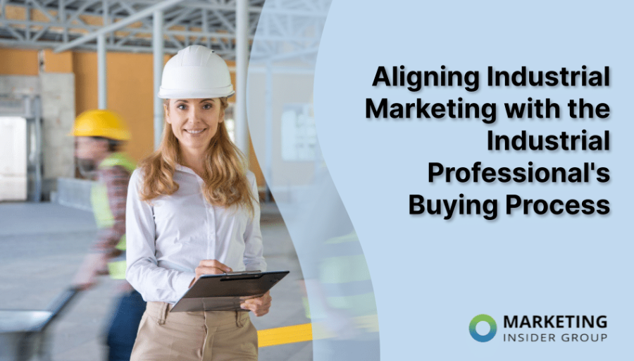 Aligning Industrial Marketing with the Industrial Professional’s Buying Process
