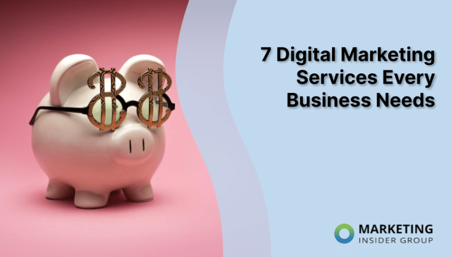 7 Digital Marketing Services Every Business Needs