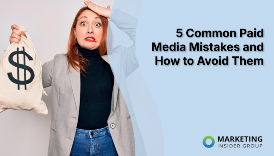 5 Common Paid Media Mistakes and How to Avoid Them