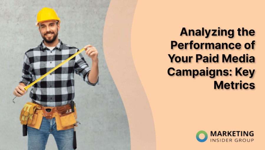 Analyzing the Performance of Your Paid Media Campaigns: Key Metrics Analyzing the Performance of Your Paid Media Campaigns: Key Metrics